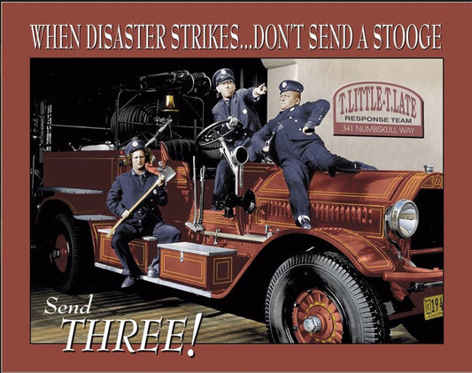 When Disaster Strikes Send Three Stooges on a 16”W x 12.5”H Tin Sign.This Quality Sign Has A Smooth Clear Coat Finish.Gift For Him or Her.