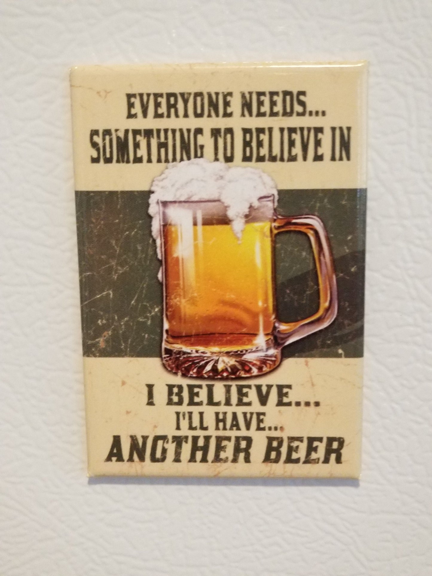 I Believe I Will Have Another Beer on a 2x3 Refrigerator Magnet with Glossy Finish.A Funny Gift For Mom or Dad.