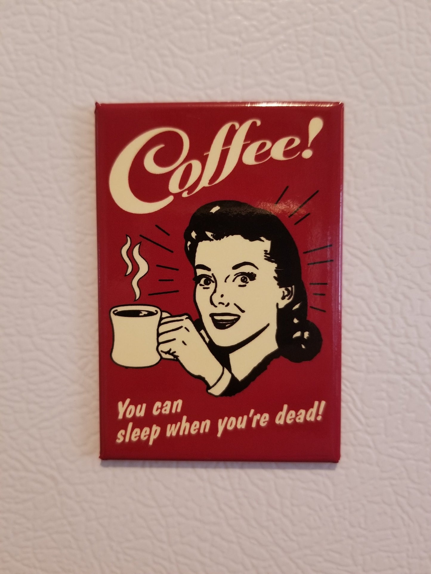 Coffee,You Can Sleep When You Are Dead on a 2x3 Refrigerator Magnet with Glossy Finish.Valentine Gift For Her.