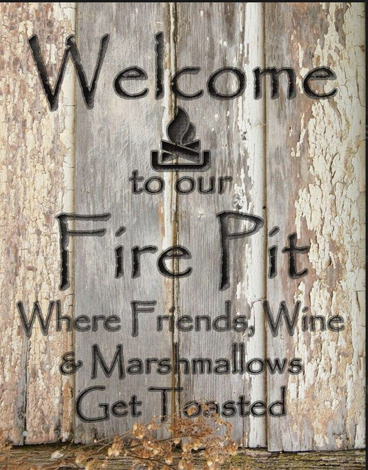 Welcome To Our Fire Pit on a 12.5” W x 16” H Tin Sign.This Quality Sign Has A Smooth Clear Coat Finish.