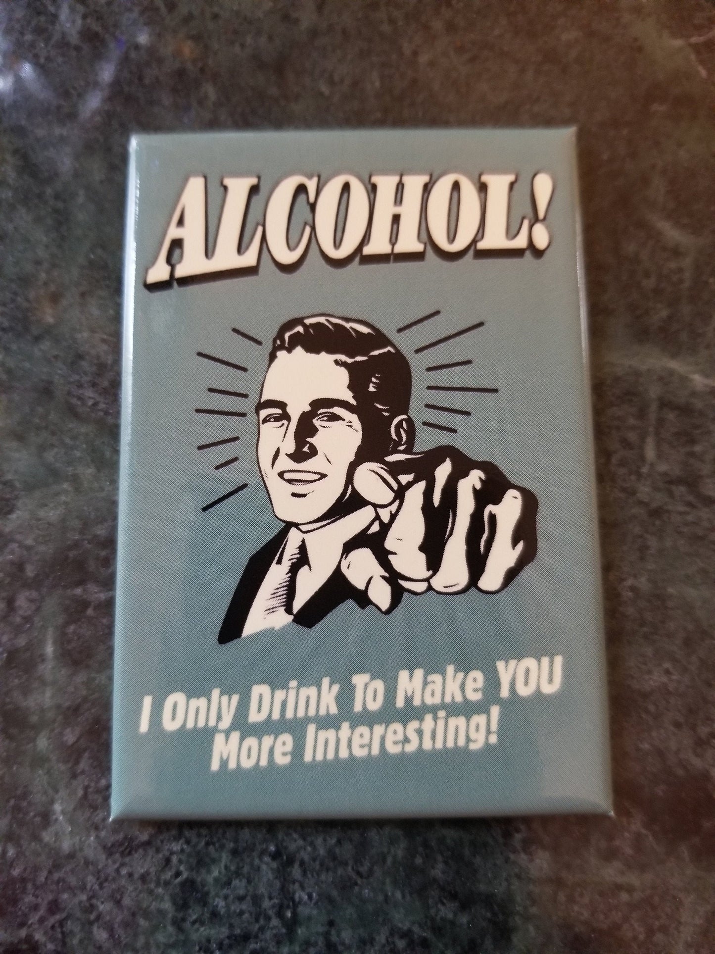 Alcohol,I Only Drink To Keep You More Interesting on a 2x3 Refrigerator Magnet with Glossy Finish.A Funny Gift For Mom or Dad..