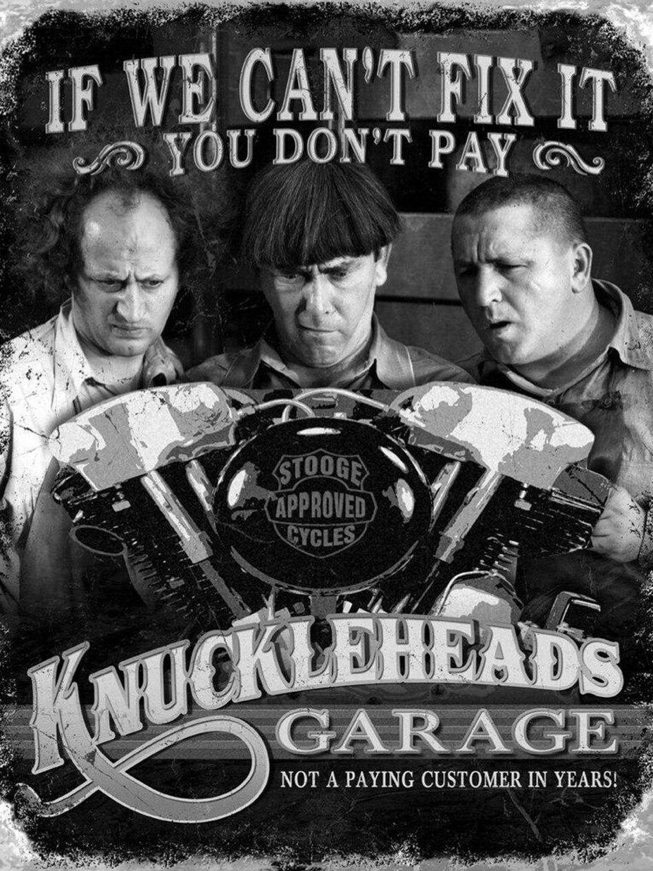 Three Stooges Knucklehead Garage on a 12.5” W x 16”H Tin Sign.This Quality Sign Has A Smooth Clear Coat Finish.A Great Gift For Him.