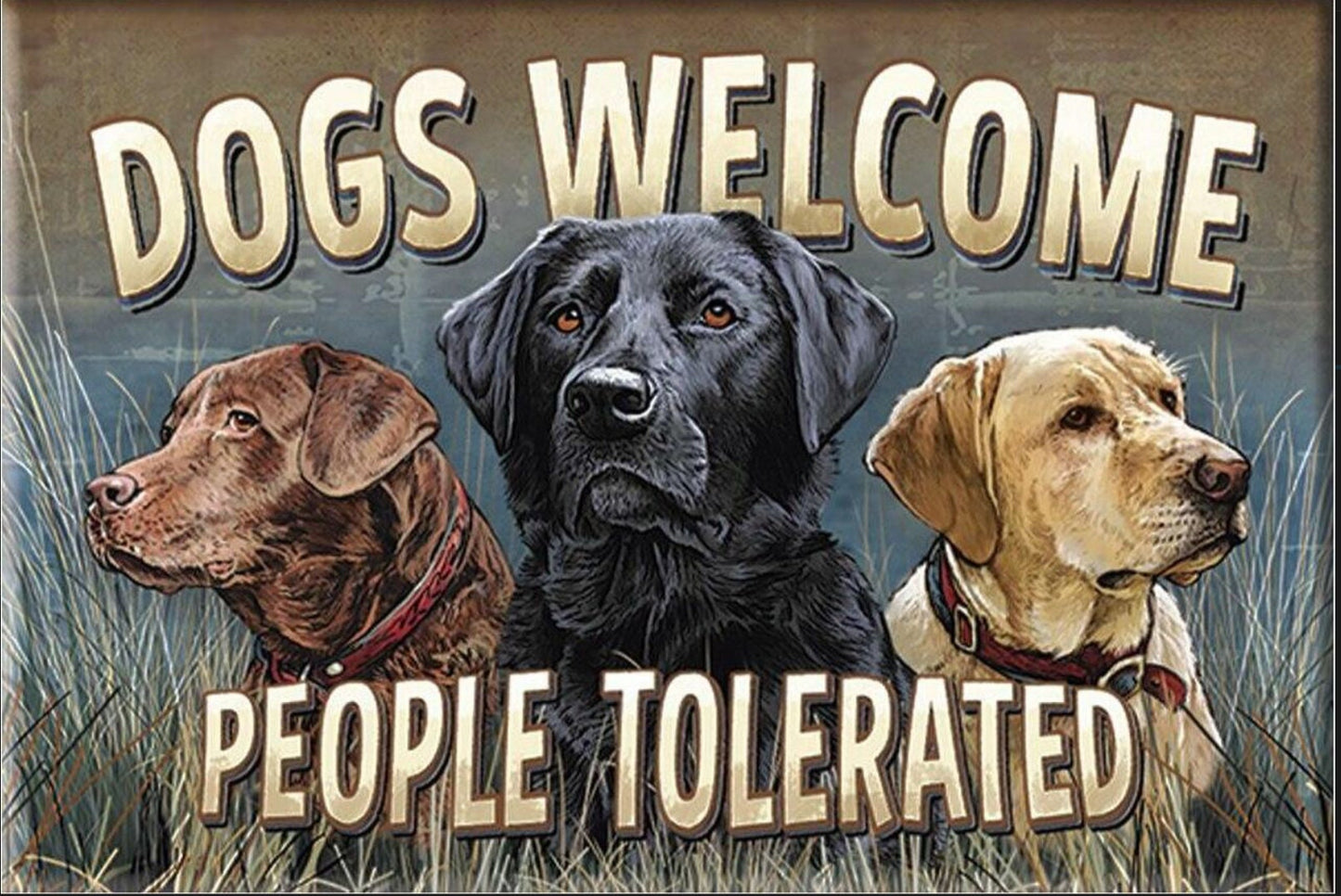 Dogs Welcome,People Tolerated on a Refrigerator Magnet,Steel Magnet with Glossy Finish. A Funny Gift For Mom or Dad.