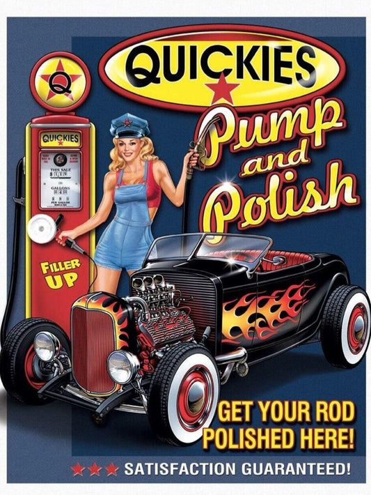 Quickies Pump and Polish Get Your Rod Polished Here on a 16”W x 12.5”H Tin Sign.This Sign Is Suitable for Inside or Outdoor Hanging