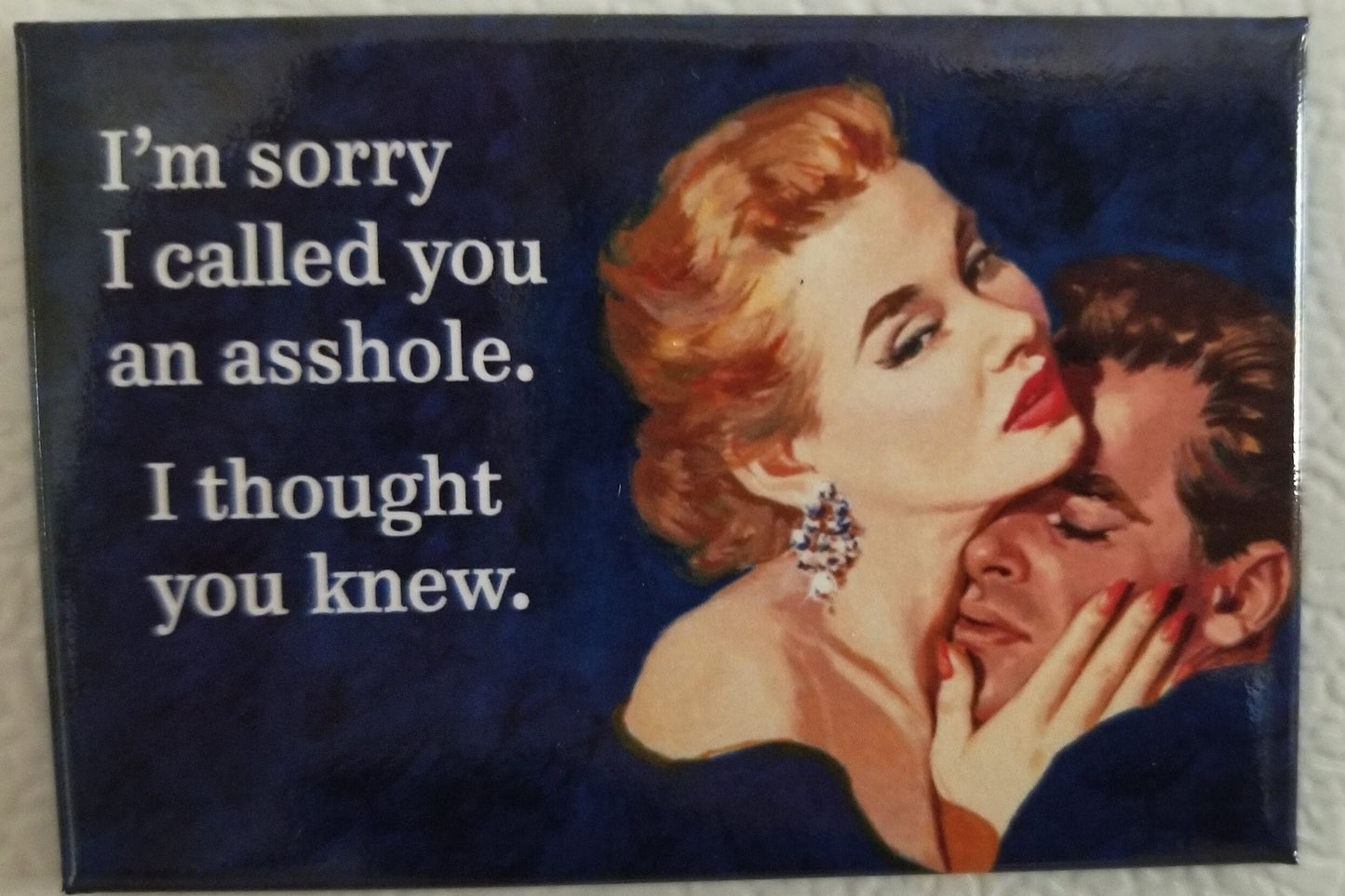 Im Sorry I Called You An Asshole I Thought You Knew on a  2x3 Refrigerator Magnet with Glossy Finish.Valentine Gift For Her.