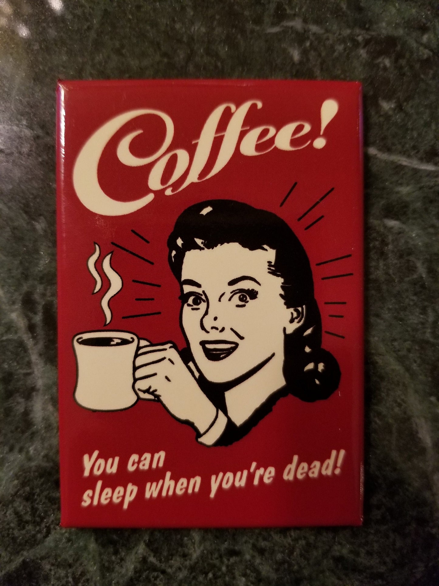 Coffee,You Can Sleep When You Are Dead on a 2x3 Refrigerator Magnet with Glossy Finish.Valentine Gift For Her.