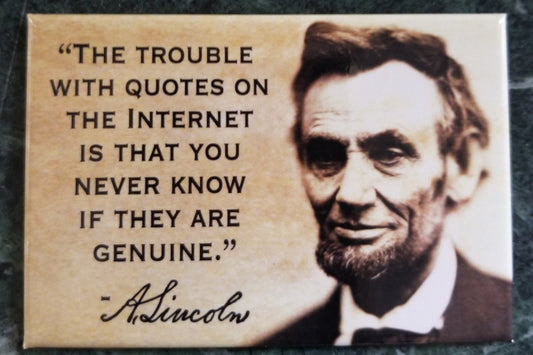 Trouble With Quotes on The Internet The Words  of Abraham Lincoln on a  2x3 Refrigerator Magnet .A Gift for Him or Her.