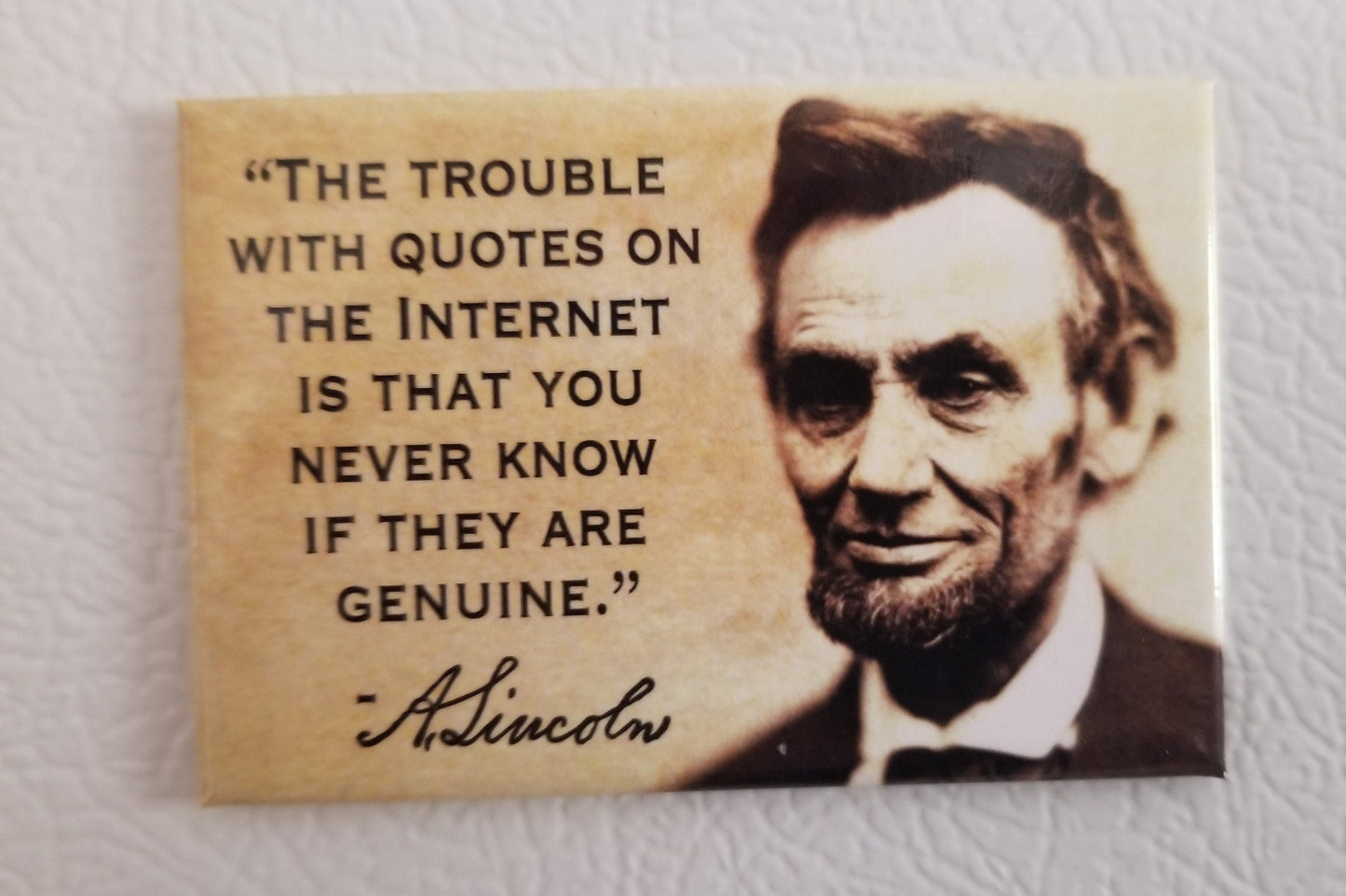 Trouble With Quotes on The Internet The Words  of Abraham Lincoln on a  2x3 Refrigerator Magnet .A Gift for Him or Her.