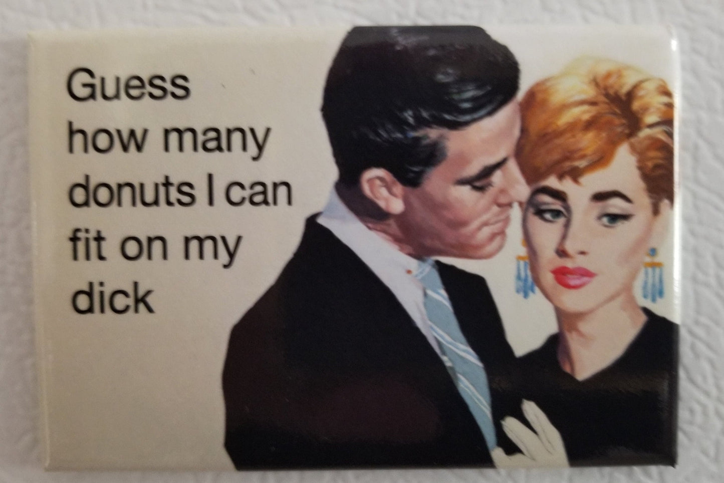 Guess How Many Donuts I Can Fit On My Dick on a  2x3 Refrigerator Magnet. A Gift for Him or Her.