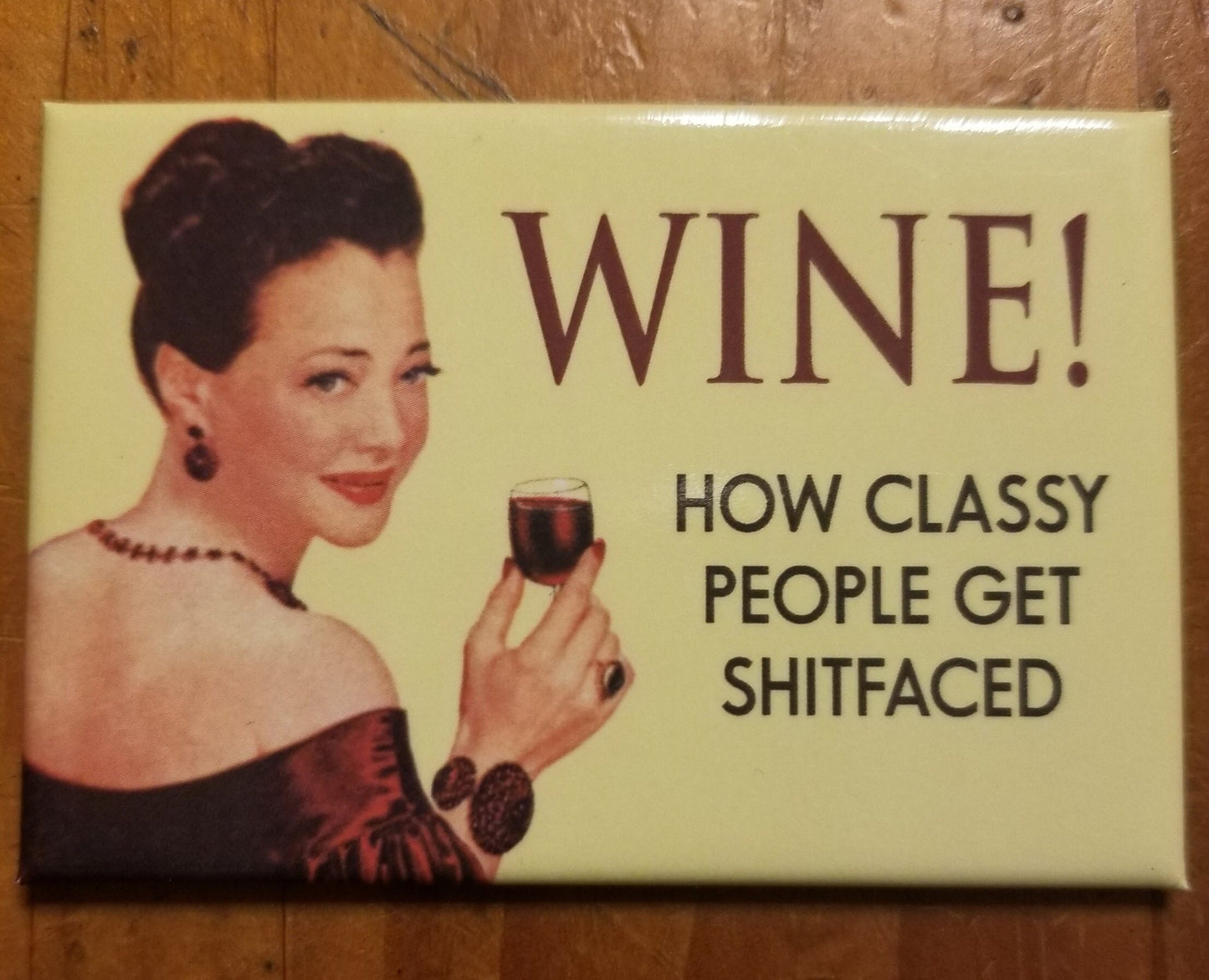 Wine, How Classy People Get Shit Faced,a Funny 2x3 Refrigerator Magnet. Gift for Him or Her.