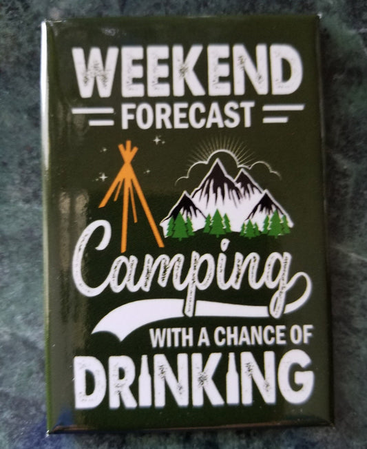 Weekend Forecast Camping With A Chance of Drinking on a 2x3 Refrigerator Magnet.A Great Stocking Stuffer For Him or Her.