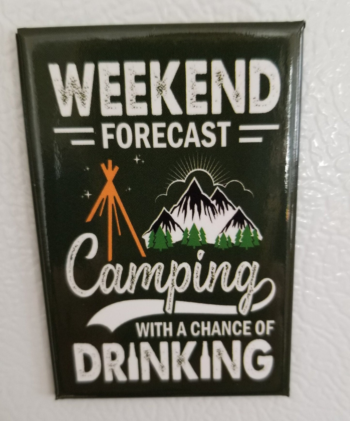 Weekend Forecast Camping With A Chance of Drinking on a 2x3 Refrigerator Magnet.A Great Stocking Stuffer For Him or Her.