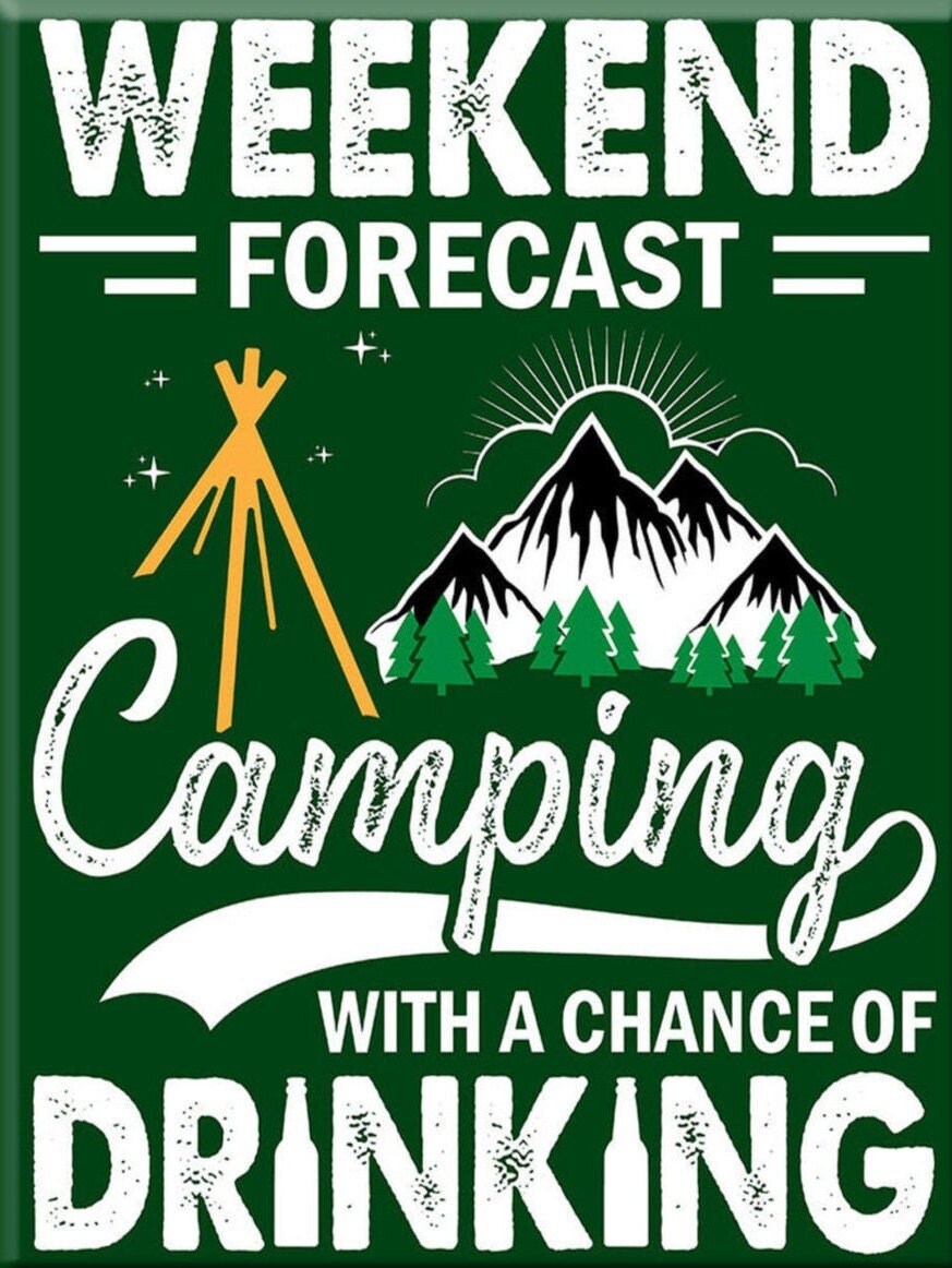 Weekend Forecast Camping With A Chance of Drinking on a 2x3 Refrigerator Magnet.A Great Stocking Stuffer For Him or Her.