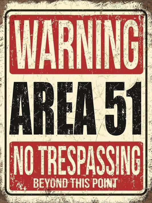 Warning Area 51 No Trespassing on a 12.5” W x 16” H Tin Sign.This Sign Has A Smooth Clear Coat Finish .A Gift For Him or Her.