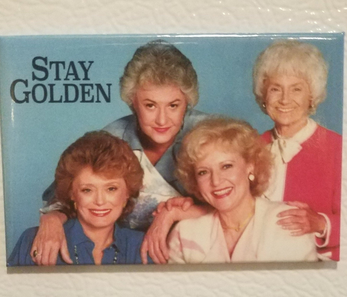 Stay Golden,The Golden Girls Gang on a 2x3 Steel Refrigerator Magnet with Glossy Finish.A Gift for Him or Her.Valentine Gift For Her.