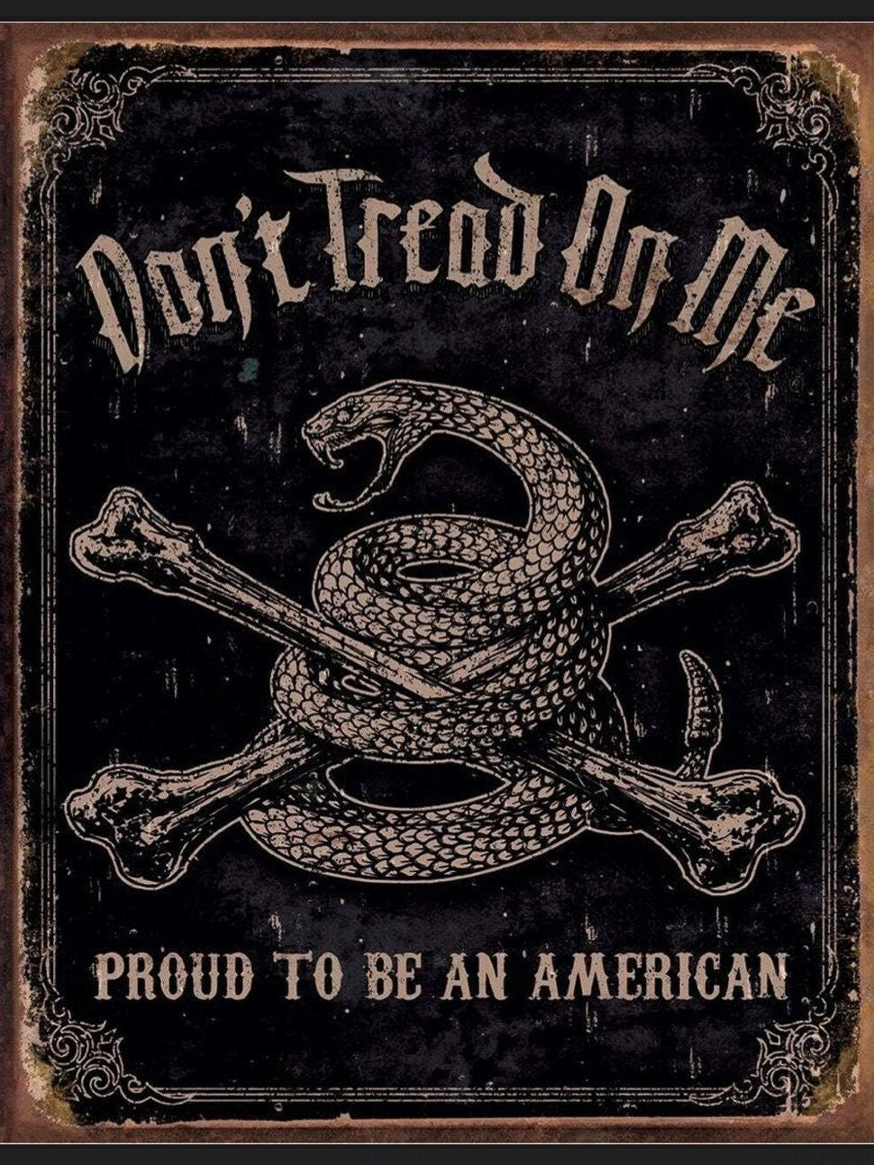 Don’t Tread On Me,Proud To Be An American on a 12.5” W x 16” H Tin Sign.Sign Has A Smooth Clear Coat Finish.Suitable for Inside or Outdoors.