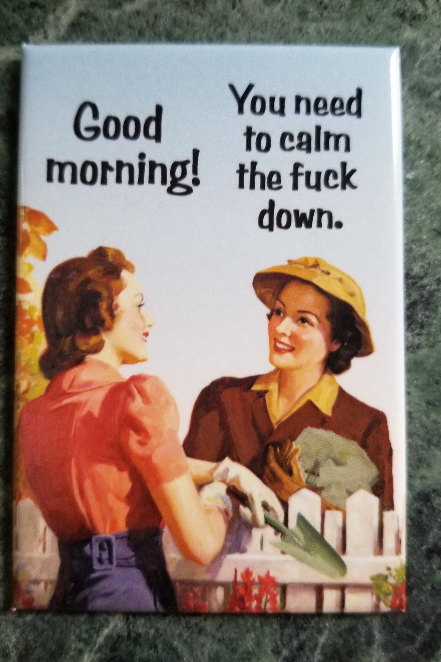 Good Morning You Need To Calm The Fuck Down a Funny 2x3 Refrigerator Magnet with Glossy Finish.A Gift For Him or Her.