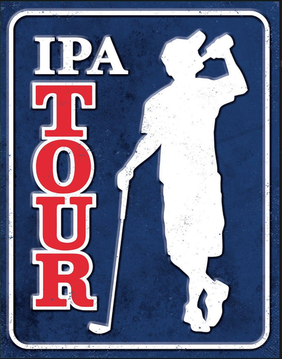 IPA Tour on a 12.5” W x 16” H Tin Sign.This Quality Sign Has A Smooth Clear Coat Finish.A Great Gift For Him.