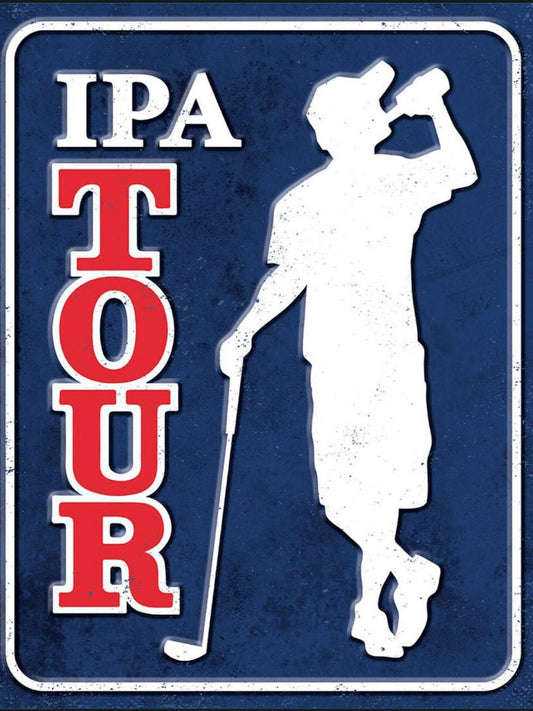 IPA Tour on a 12.5” W x 16” H Tin Sign.This Quality Sign Has A Smooth Clear Coat Finish.A Great Gift For Him.