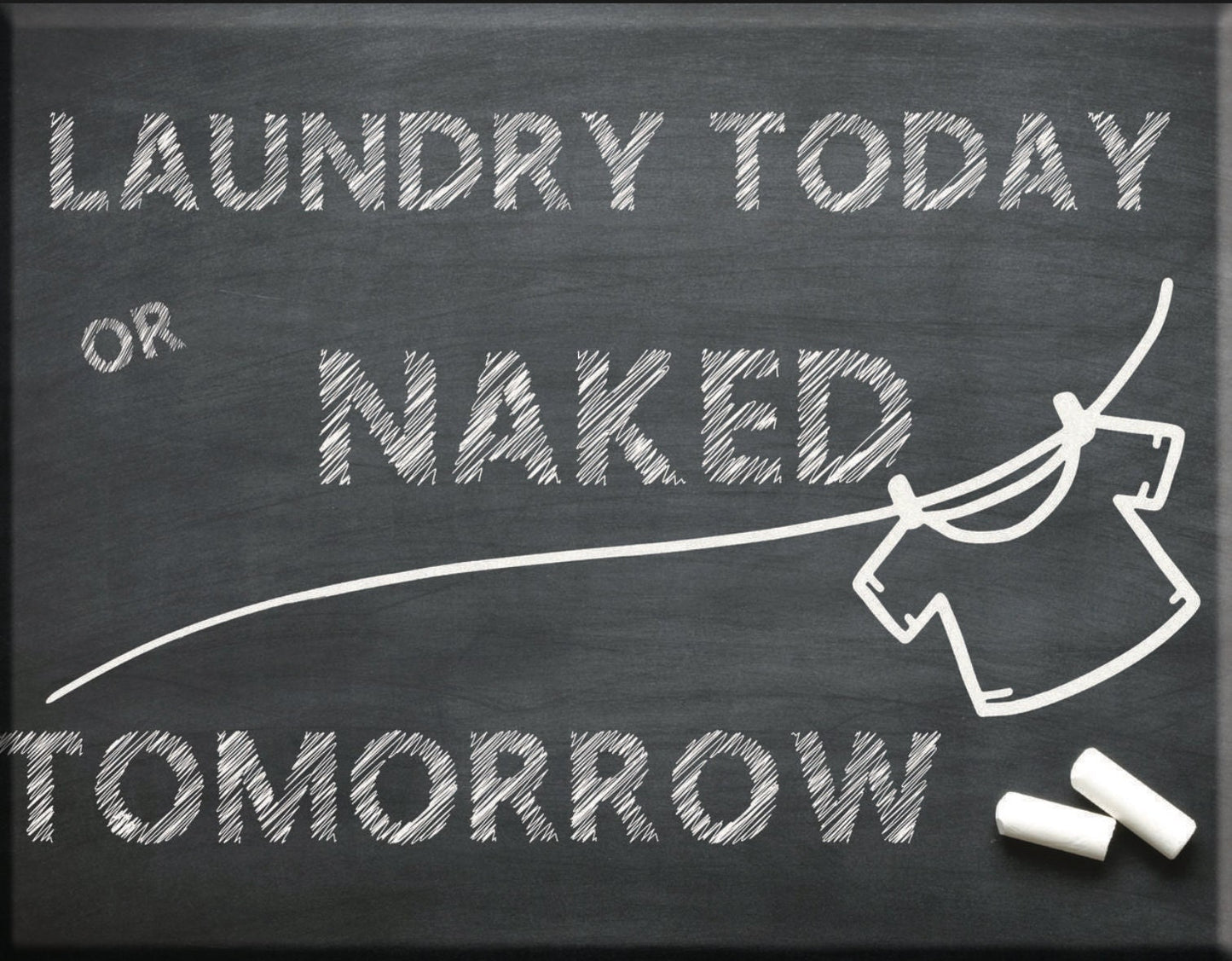 Laundry Today or Naked Tomorrow a Funny 2x3 Refrigerator Magnet with Glossy Finish and Metal Construction.A Gift For Him or Her.